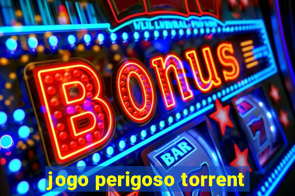 jogo perigoso torrent